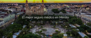 El mejor seguro médico en Mérida